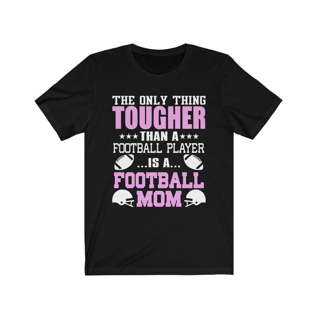 Only Thing Tougher Than A Football Player Is A Football Mom Short Sleeve Tee-T-Shirt-Get Me Bedazzled