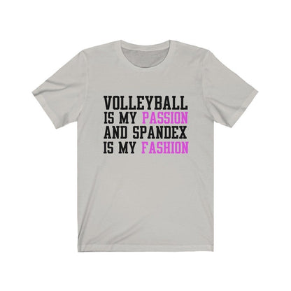 Volleyball Is My Passion And Spandex Is My Fashion Short Sleeve Tee-T-Shirt-Get Me Bedazzled