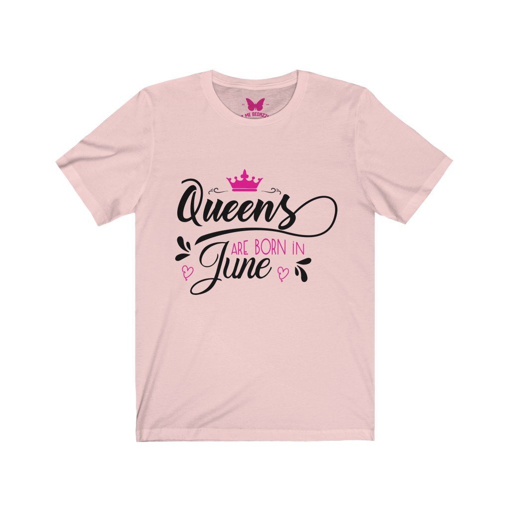 Queens Are Born In June-T-Shirt-Get Me Bedazzled