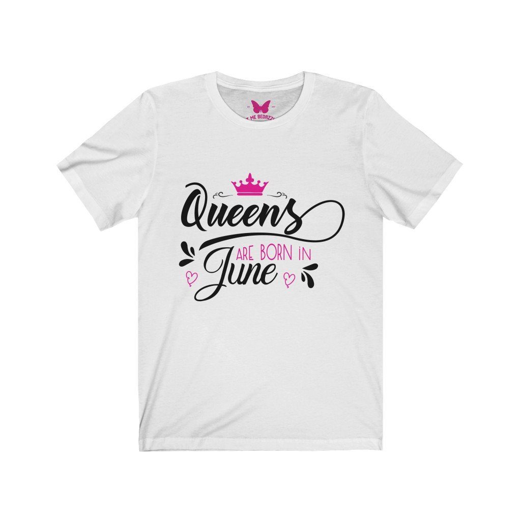 Queens Are Born In June-T-Shirt-Get Me Bedazzled
