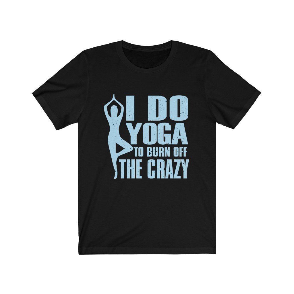 I Do Yoga To Burn Off The Crazy Jersey Short Sleeve Tee-T-Shirt-Get Me Bedazzled