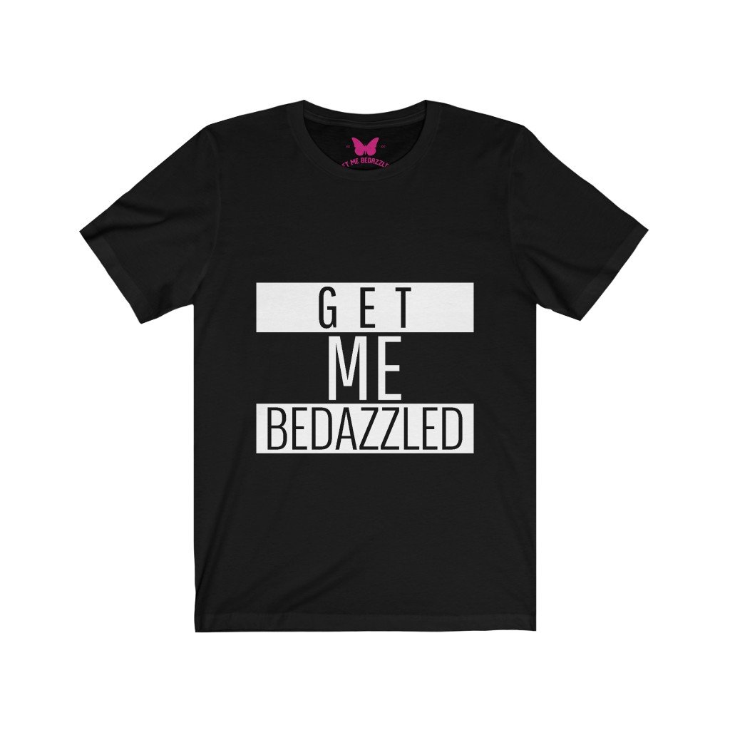 Get Me Bedazzled T-Shirt-T-Shirt-Get Me Bedazzled