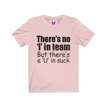 There Is No I In Team Short Sleeve T-Shirt-T-Shirt-Get Me Bedazzled