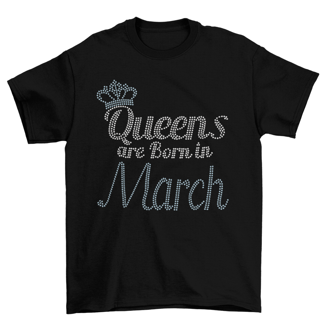 Queens Are Born In March Birthday Rhinestone T-Shirt-T-Shirt-Get Me Bedazzled