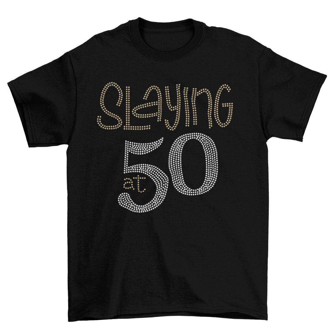 Slaying at 50 Rhinestone T-Shirt-T-Shirt-Get Me Bedazzled