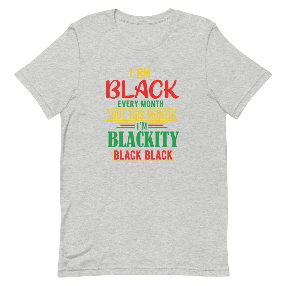 I Am Black Every Month- T-Shirt-Get Me Bedazzled