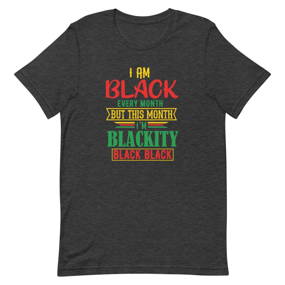 I Am Black Every Month- T-Shirt-Get Me Bedazzled